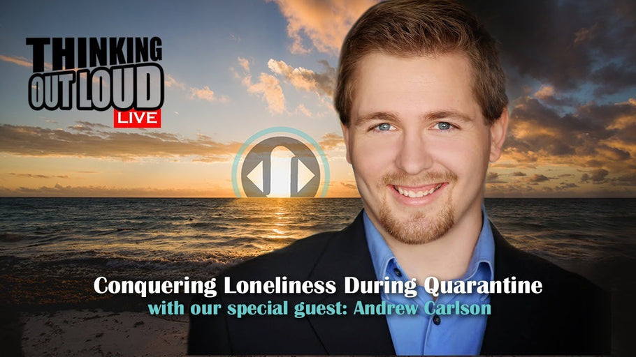 [Video] Conquering Loneliness During Quarantine